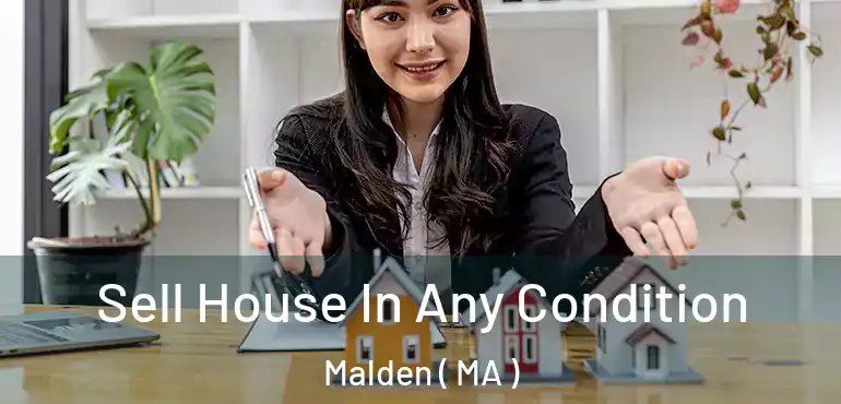  Sell House In Any Condition Malden ( MA )
