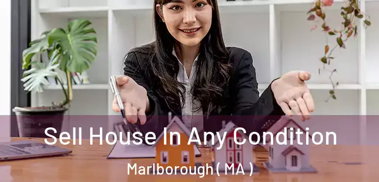  Sell House In Any Condition Marlborough ( MA )