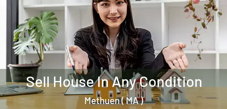  Sell House In Any Condition Methuen ( MA )