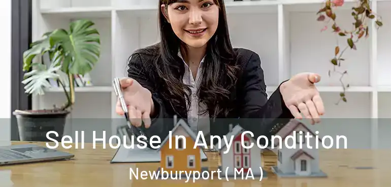  Sell House In Any Condition Newburyport ( MA )