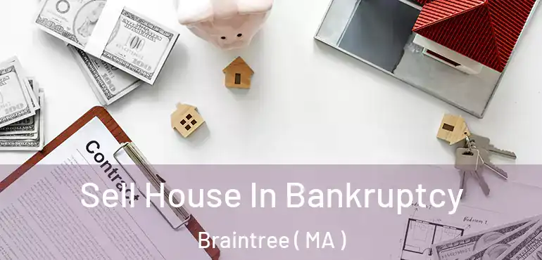  Sell House In Bankruptcy Braintree ( MA )