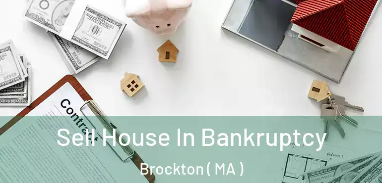  Sell House In Bankruptcy Brockton ( MA )