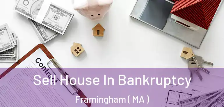  Sell House In Bankruptcy Framingham ( MA )