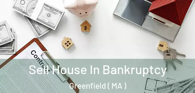  Sell House In Bankruptcy Greenfield ( MA )
