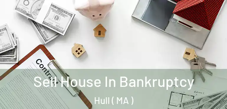  Sell House In Bankruptcy Hull ( MA )