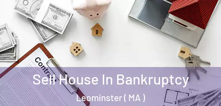  Sell House In Bankruptcy Leominster ( MA )