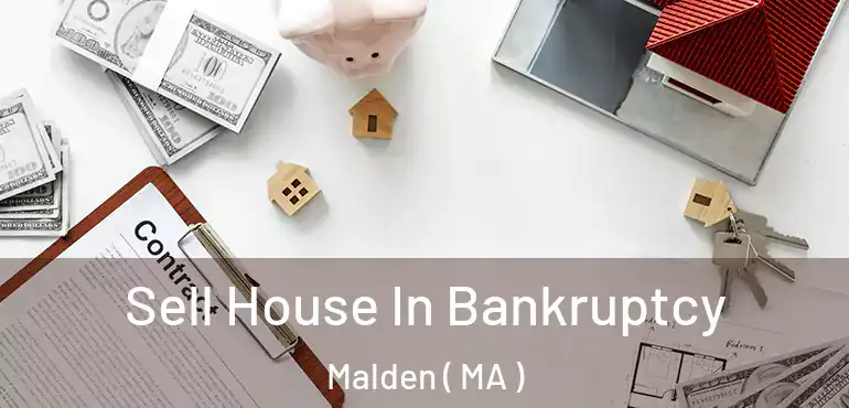  Sell House In Bankruptcy Malden ( MA )