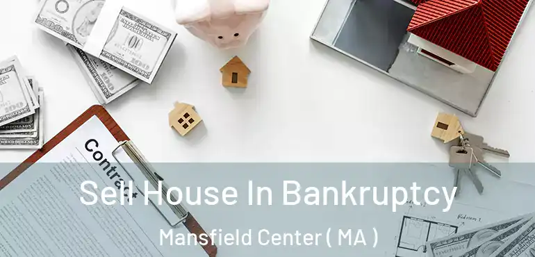  Sell House In Bankruptcy Mansfield Center ( MA )