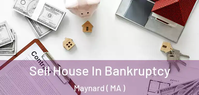  Sell House In Bankruptcy Maynard ( MA )