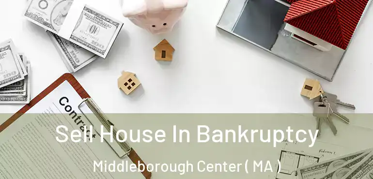  Sell House In Bankruptcy Middleborough Center ( MA )