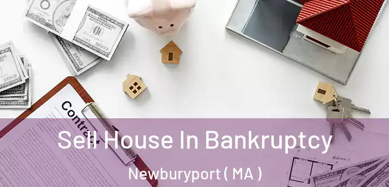  Sell House In Bankruptcy Newburyport ( MA )