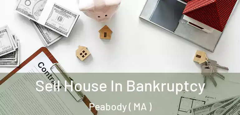  Sell House In Bankruptcy Peabody ( MA )