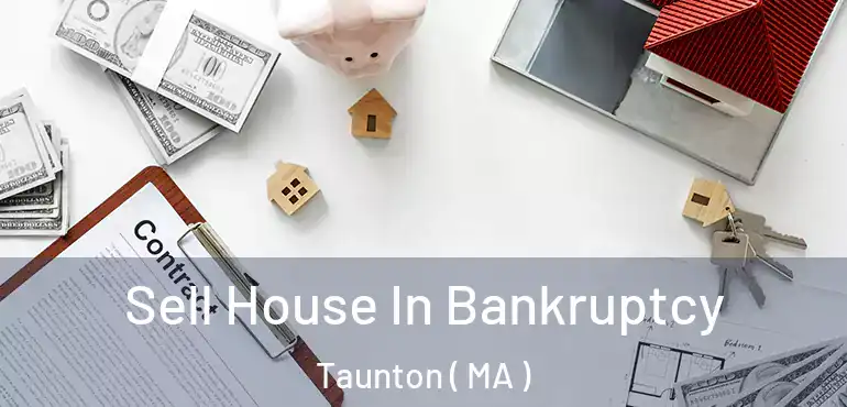  Sell House In Bankruptcy Taunton ( MA )