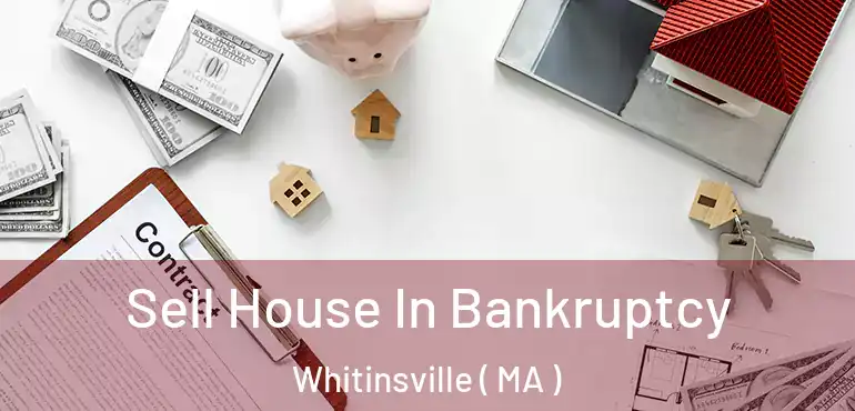  Sell House In Bankruptcy Whitinsville ( MA )