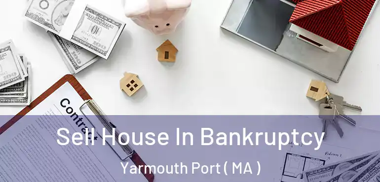  Sell House In Bankruptcy Yarmouth Port ( MA )
