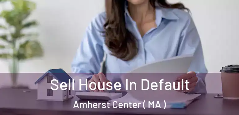  Sell House In Default Amherst Center ( MA )
