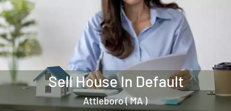  Sell House In Default Attleboro ( MA )