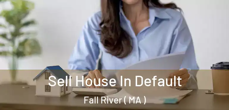  Sell House In Default Fall River ( MA )