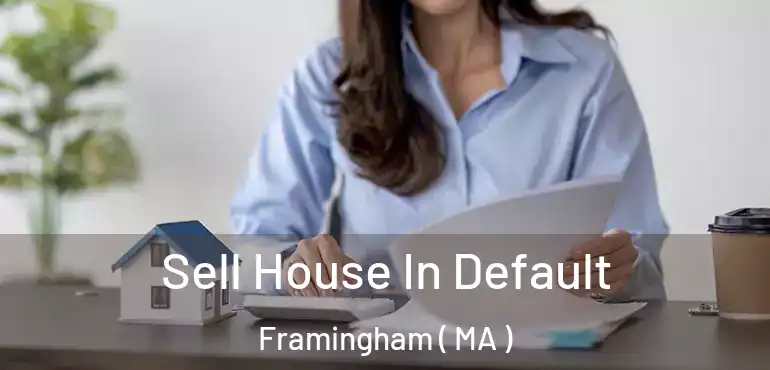  Sell House In Default Framingham ( MA )