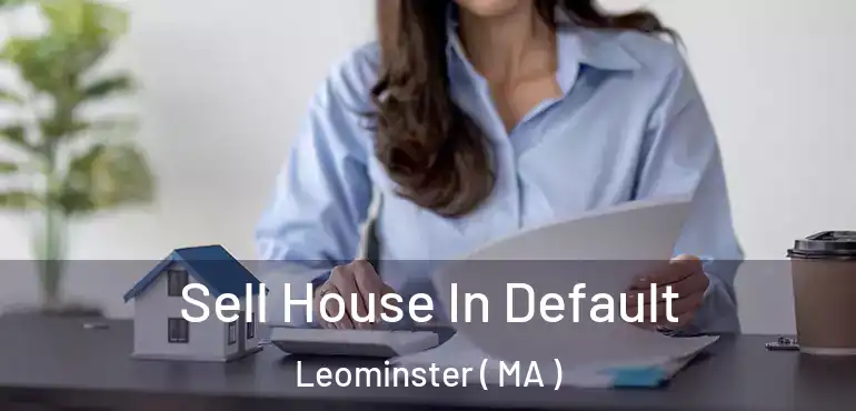  Sell House In Default Leominster ( MA )