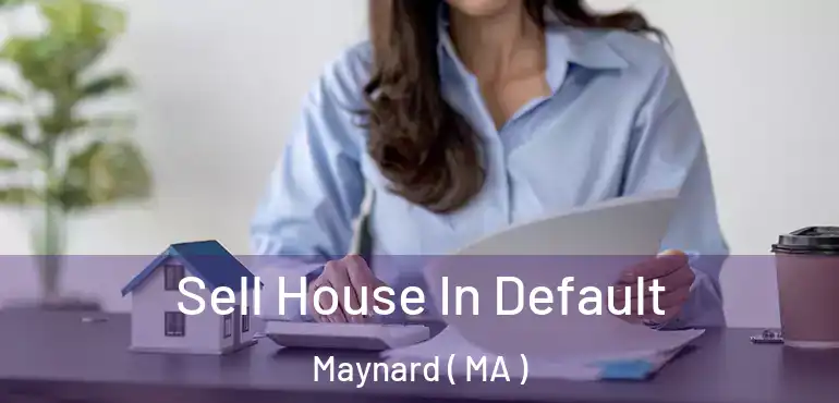  Sell House In Default Maynard ( MA )