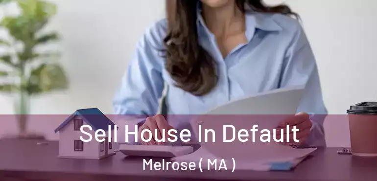 Sell House In Default Melrose ( MA )