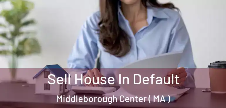  Sell House In Default Middleborough Center ( MA )
