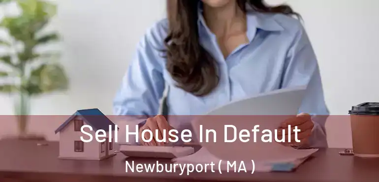  Sell House In Default Newburyport ( MA )