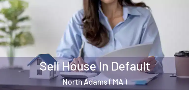  Sell House In Default North Adams ( MA )