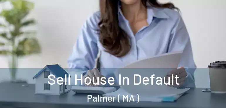  Sell House In Default Palmer ( MA )