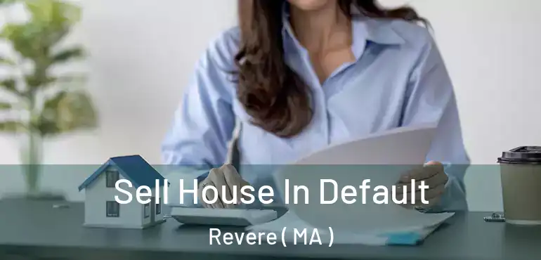  Sell House In Default Revere ( MA )