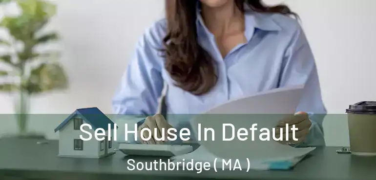  Sell House In Default Southbridge ( MA )