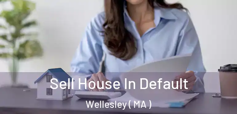  Sell House In Default Wellesley ( MA )
