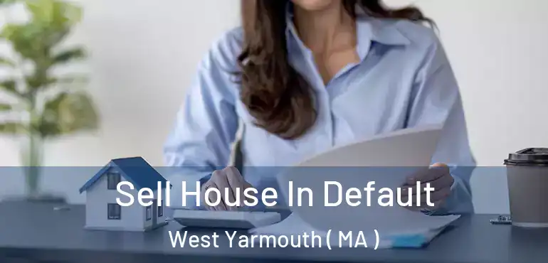  Sell House In Default West Yarmouth ( MA )