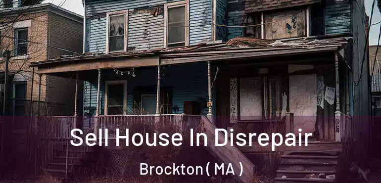  Sell House In Disrepair Brockton ( MA )