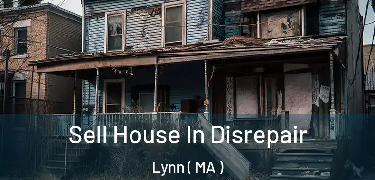 Sell House In Disrepair Lynn ( MA )