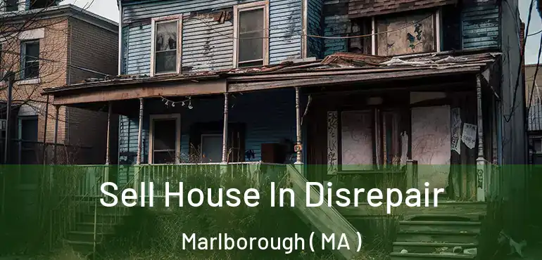  Sell House In Disrepair Marlborough ( MA )