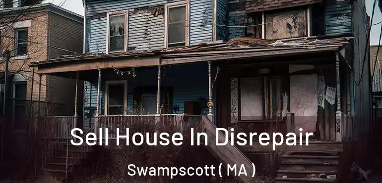  Sell House In Disrepair Swampscott ( MA )