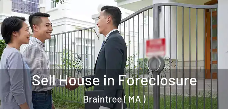  Sell House in Foreclosure Braintree ( MA )