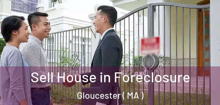  Sell House in Foreclosure Gloucester ( MA )