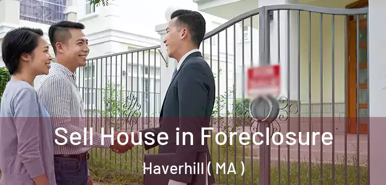  Sell House in Foreclosure Haverhill ( MA )
