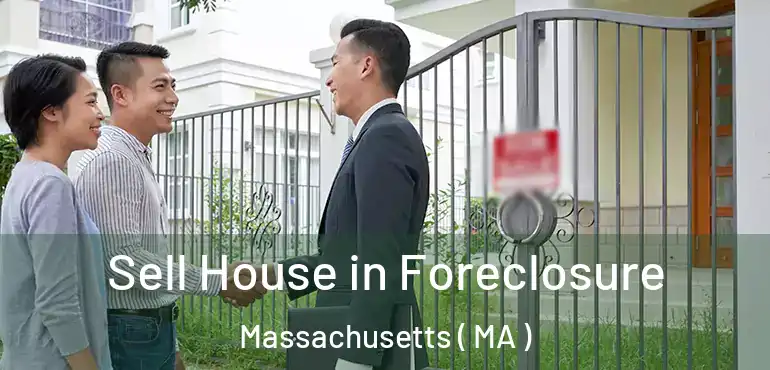  Sell House in Foreclosure Massachusetts ( MA )