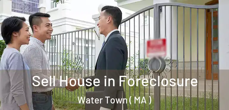  Sell House in Foreclosure Water Town ( MA )