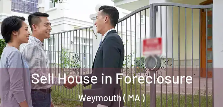  Sell House in Foreclosure Weymouth ( MA )