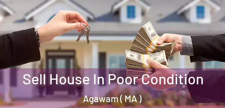  Sell House In Poor Condition Agawam ( MA )