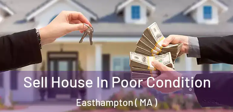  Sell House In Poor Condition Easthampton ( MA )