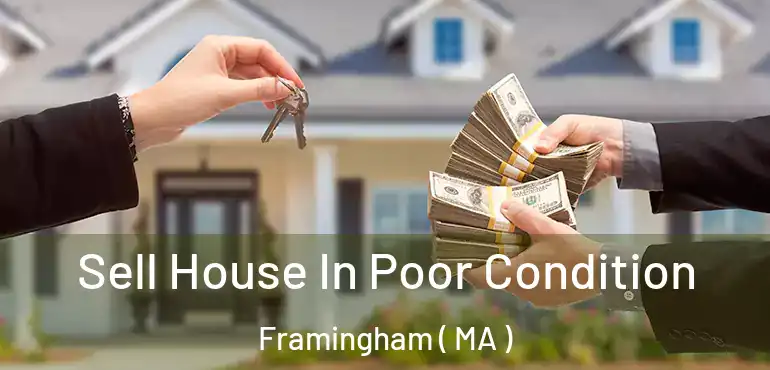  Sell House In Poor Condition Framingham ( MA )