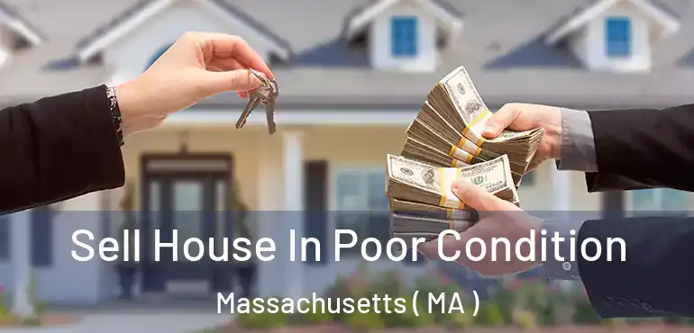  Sell House In Poor Condition Massachusetts ( MA )