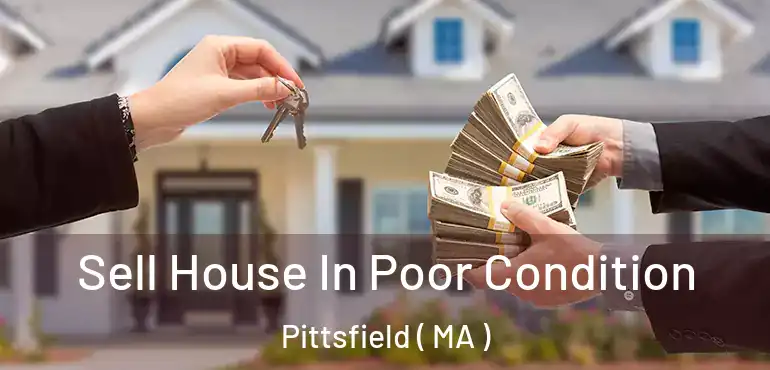  Sell House In Poor Condition Pittsfield ( MA )