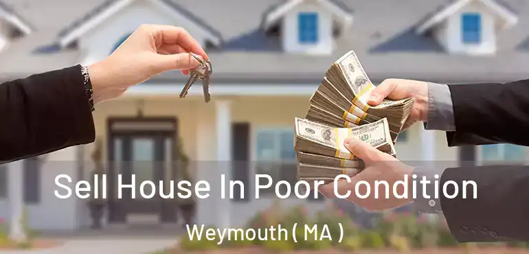  Sell House In Poor Condition Weymouth ( MA )